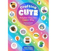Dani Banani Crafting Cute: Polymer Clay the Kawaii Way (Tascabile)