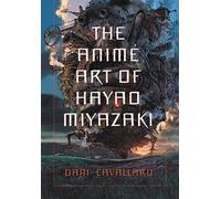 Dani Cavallaro The Anime Art of Hayao Miyazaki (Tascabile)