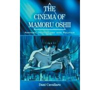Dani Cavallaro The Cinema of Mamoru Oshii (Tascabile)