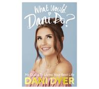 Dani Dyer What Would Dani Do? (Copertina rigida)