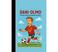 DANI OLMO BIOGRAPHY: The Boy Who Followed the Ball