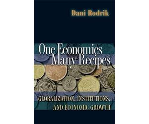 Dani Rodrik One Economics, Many Recipes (Tascabile)