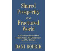 Dani Rodrik Shared Prosperity in a Fractured World (Copertina rigida)
