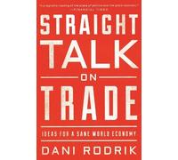 Dani Rodrik Straight Talk on Trade (Tascabile)