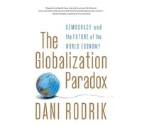 Dani Rodrik The Globalization Paradox (Tascabile)