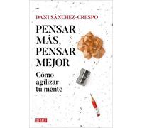Dani Sánchez-Cr Pensar más, pensar mejor: Cómo agilizar tu mente / T (Tascabile)