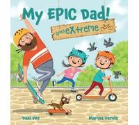 Dani Vee My Epic Dad Goes Extreme (Copertina rigida) My Epic Dad