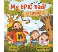 Dani Vee My EPIC Dad Takes us Camping (Copertina rigida) My EPIC Dad