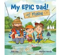 Dani Vee My EPIC Dad Takes us Fishing (Copertina rigida) My EPIC Dad