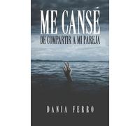 Dania Ferro Me cansé de compartir a mi pareja (Tascabile)