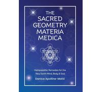 Danica Apolline-Matic The Sacred Geometry Materia Medica (Copertina rigida)