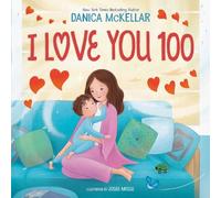 Danica McKellar Josée – I Love You 100: A Counting Book Full of Love – Copertina rigida