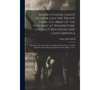 Daniel 1831-190 Major-General Joseph Hooker and the Troops From the (Tascabile)