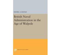 Daniel A. Baugh British Naval Administration in the Age of Wa (Copertina rigida)