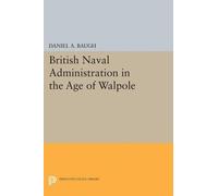 Daniel A. Baugh British Naval Administration in the Age of Walpole (Tascabile)