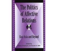 Daniel A. Bell The Politics of Affective Relations (Copertina rigida)