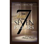Daniel A Biddle THE SECRET OF THE SEVEN PILLARS - Building Your Life (Tascabile)