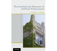 Daniel A. Crane The Institutional Structure of Antitrust Enfo (Copertina rigida)