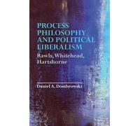 Daniel A. Dombrowski Process Philosophy and Political Liberalism (Tascabile)