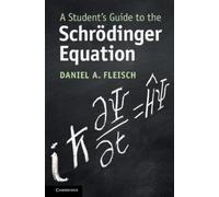 Daniel A. Fleisch A Student's Guide to the Schrödinger Equation (Tascabile)