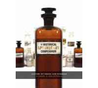 Daniel A. Goldstein The Historical Apothecary Compendium (Copertina rigida)