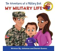 Daniel A Gomez Johanna K Gomez The Adventures of a Military Brat (Tascabile)