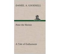 Daniel A Goodsell Peter the Hermit A Tale of Enthusiasm (Copertina rigida)