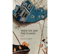 Daniel A. Hoyt Then We Saw the Flames (Tascabile)