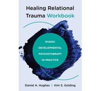 Daniel A. Hughes Kim S. Golding Healing Relational Trauma Workbook (Tascabile)