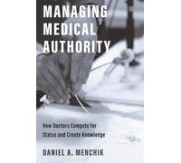 Daniel A. Menchik Managing Medical Authority (Copertina rigida)