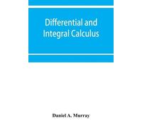 Daniel A Murray Differential and integral calculus (Tascabile)