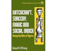 Daniel a Offion Witchcraft, Sorcery, Magic & Social Order Amoung the (Tascabile)