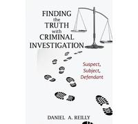 Daniel A. Reilly Finding the Truth with Criminal Investigation (Tascabile)