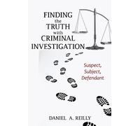 Daniel A. Reilly Finding the Truth with Criminal Investigation (Tascabile)
