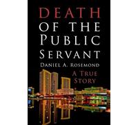 Daniel A Rosemond Death of the Public Servant (Tascabile)