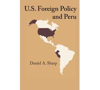 Daniel A. Sharp U.S. Foreign Policy and Peru (Tascabile)