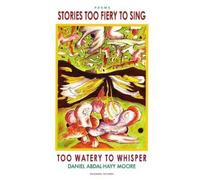 Daniel Abdal-Hayy Moo Stories Too Fiery to Sing Too Watery to Whisp (Tascabile)
