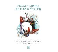 Daniel Abdal-Hayy Moore From a Shore Beyond Water (Copertina rigida)