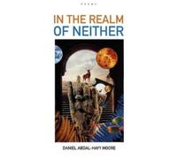 Daniel Abdal-Hayy Moore In the Realm of Neither / Poems (Tascabile)