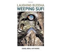 Daniel, Abdal-Hayy Moore Laughing Buddha Weeping Sufi / Poems (Tascabile)