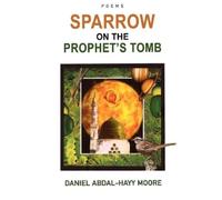 Daniel Abdal-Hayy Moore Sparrow on the Prophet's Tomb / Poems (Tascabile)
