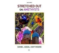 Daniel Abdal-Hayy Moore Stretched Out on Amethysts / Poems (Tascabile)