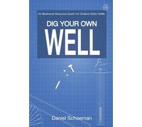 Daniel Abel Schoeman Dig Your Own Well (Tascabile)