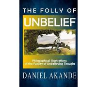 Daniel Akande The Folly of Unbelief (Tascabile)