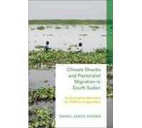 Daniel Akech Th Climate Shocks and Pastoralist Migration in S (Copertina rigida)