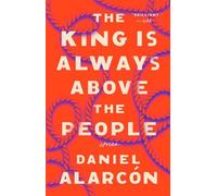 Daniel Alarcón The King Is Always Above the People (Tascabile)