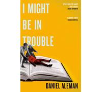 Daniel Aleman I Might Be in Trouble (Copertina rigida)