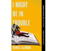Daniel Aleman I Might Be in Trouble (Tascabile)