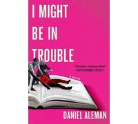 Daniel Aleman I Might Be in Trouble (Tascabile)