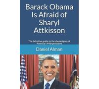Daniel Alman Barack Obama Is Afraid of Sharyl Attkisson (Tascabile)